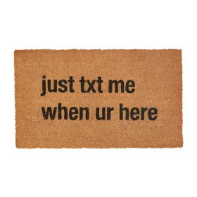 Just Text Me When You'Re Here Doormat