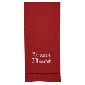 You Wash,  I'll Watch Sentiment Dishtowel