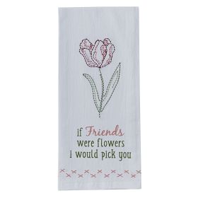 If Friends Were Flowers Dishtowel